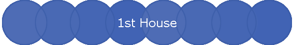 1st House